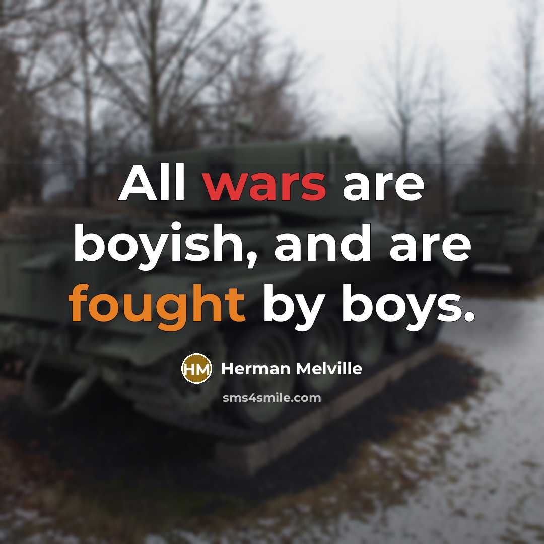 “All wars are boyish, and are fought by boys.…” quote by Herman Melville