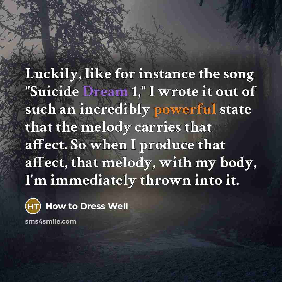 “Luckily, like for instance the song "Suicide Dream 1," I…” quote by How to Dress Well