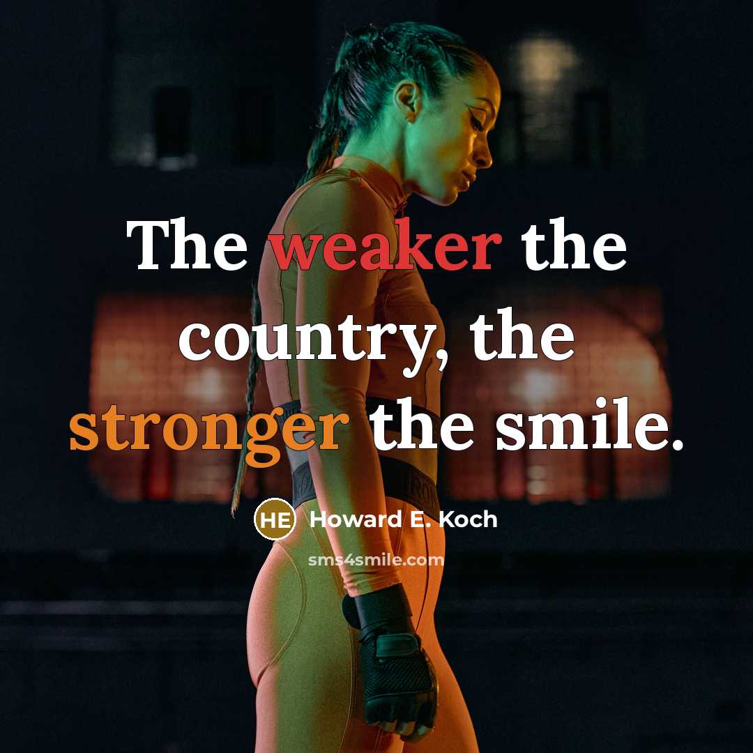 “The weaker the country, the stronger the smile.…” quote by Howard E. Koch