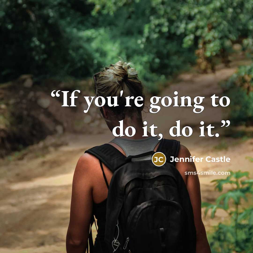 “If you're going to do it, do it.” quote by Jennifer Castle
