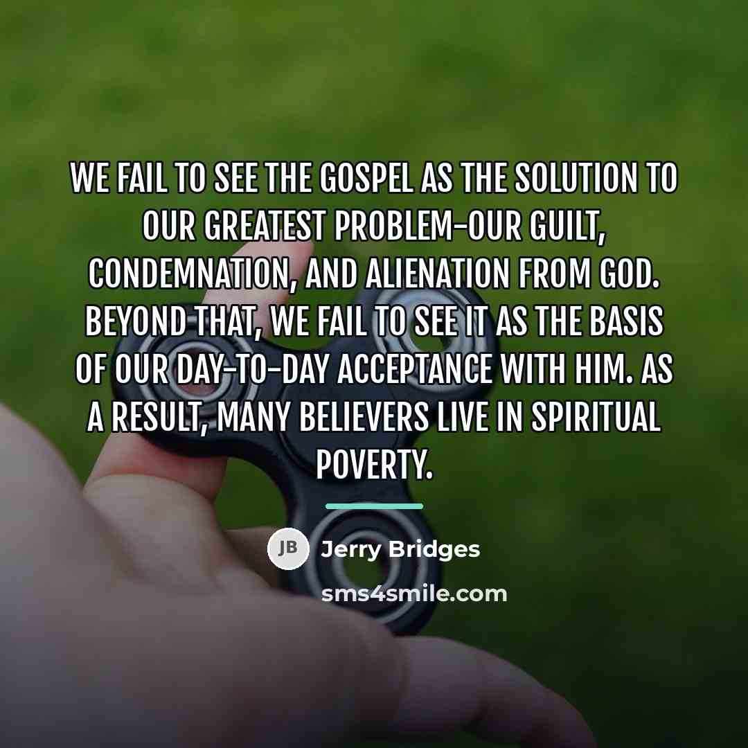 “We fail to see the gospel as the solution to…” quote by Jerry Bridges