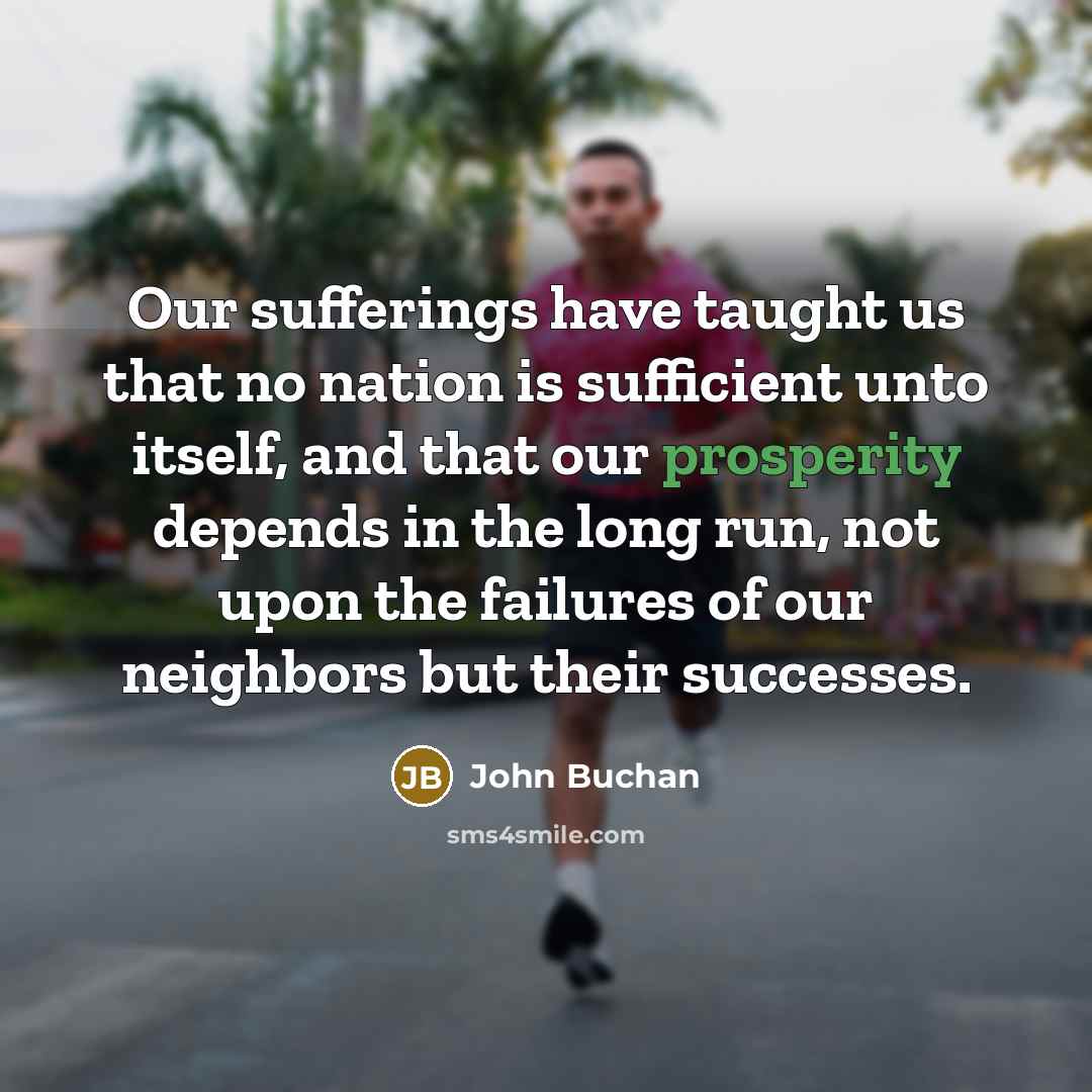 “Our sufferings have taught us that no nation is sufficient…” quote by John Buchan