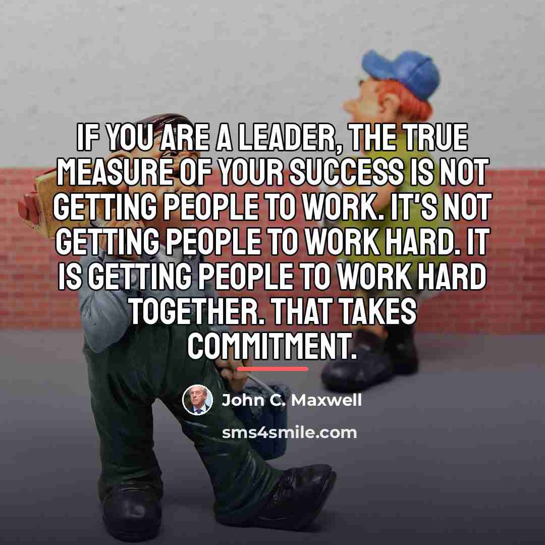“If you are a leader, the true measure of your…” quote by John C. Maxwell