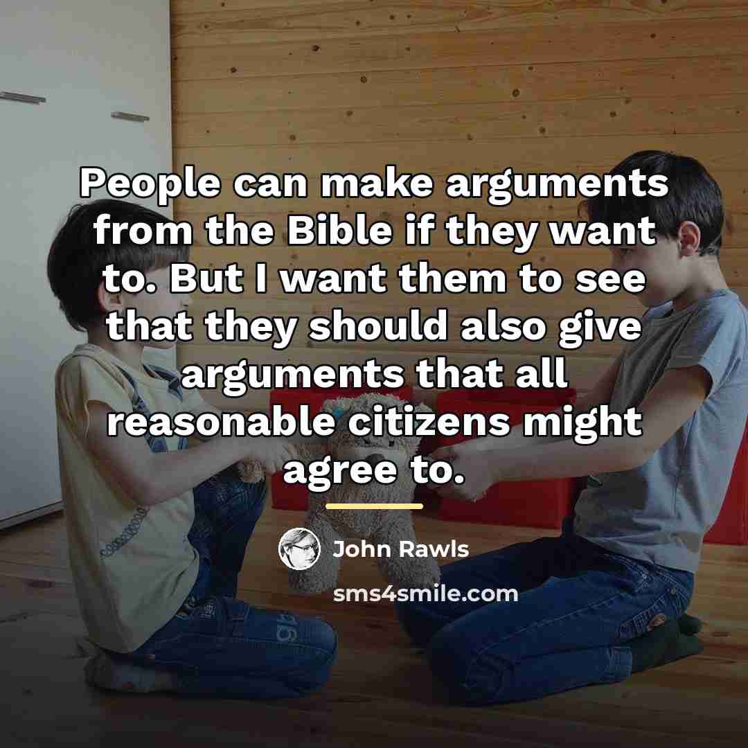 “People can make arguments from the Bible if they want…” quote by John Rawls