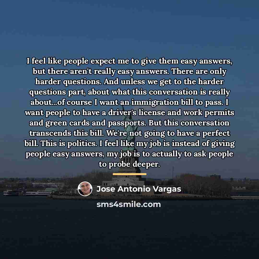 “I feel like people expect me to give them easy…” quote by Jose Antonio Vargas