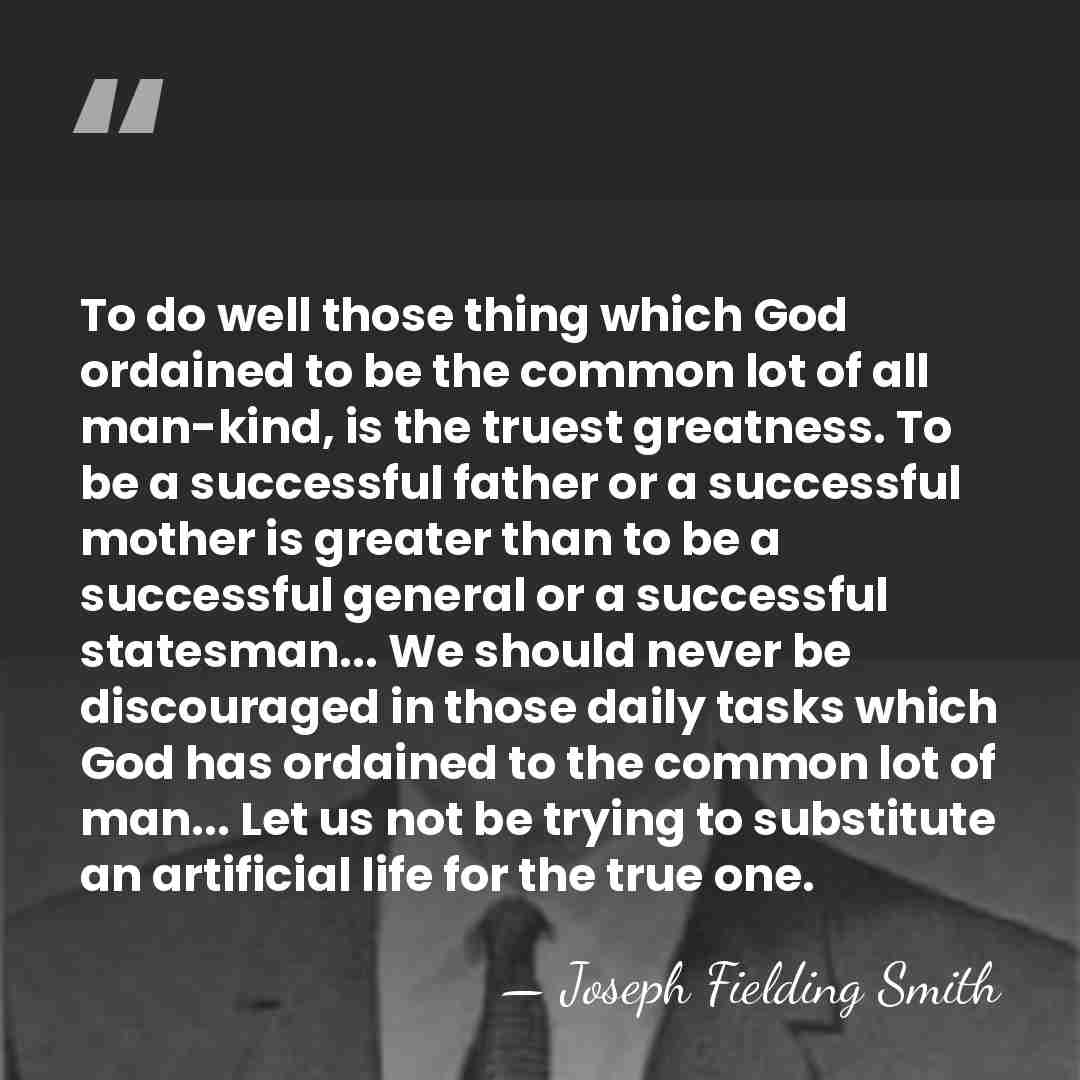 To do well those thing which God ordained to be the common&hellip; - Joseph Fielding Smith