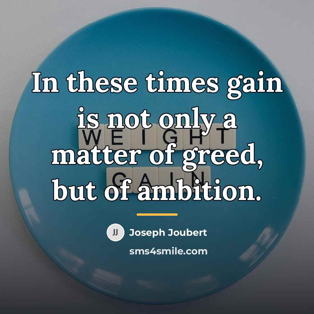 “In these times gain is not only a matter of…” quote by Joseph Joubert