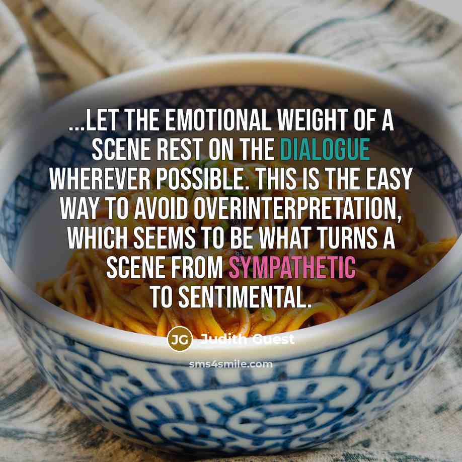 “...let the emotional weight of a scene rest on the…” quote by Judith Guest