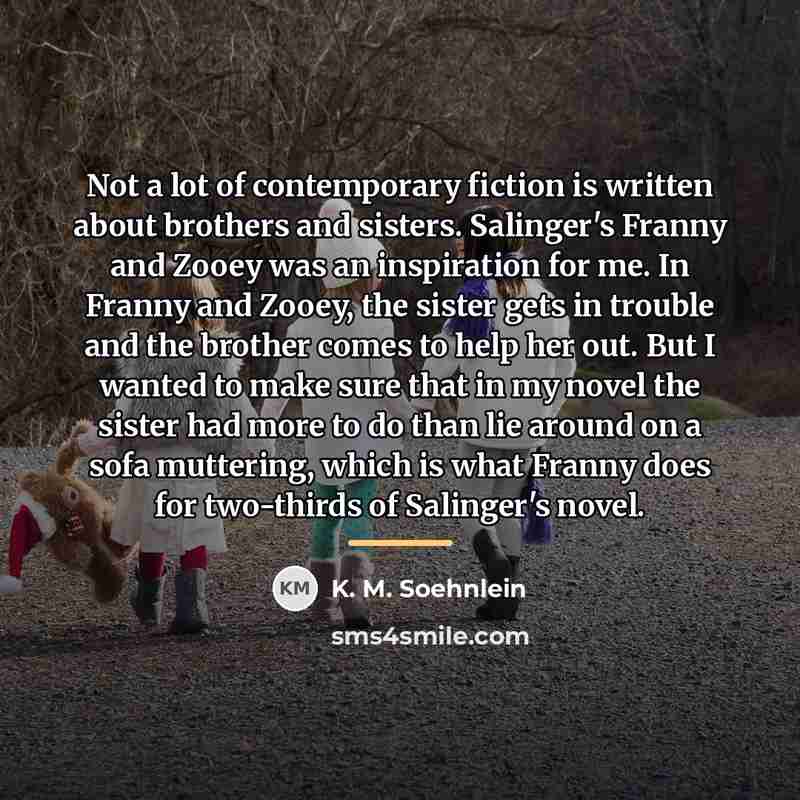“Not a lot of contemporary fiction is written about brothers…” quote by K. M. Soehnlein