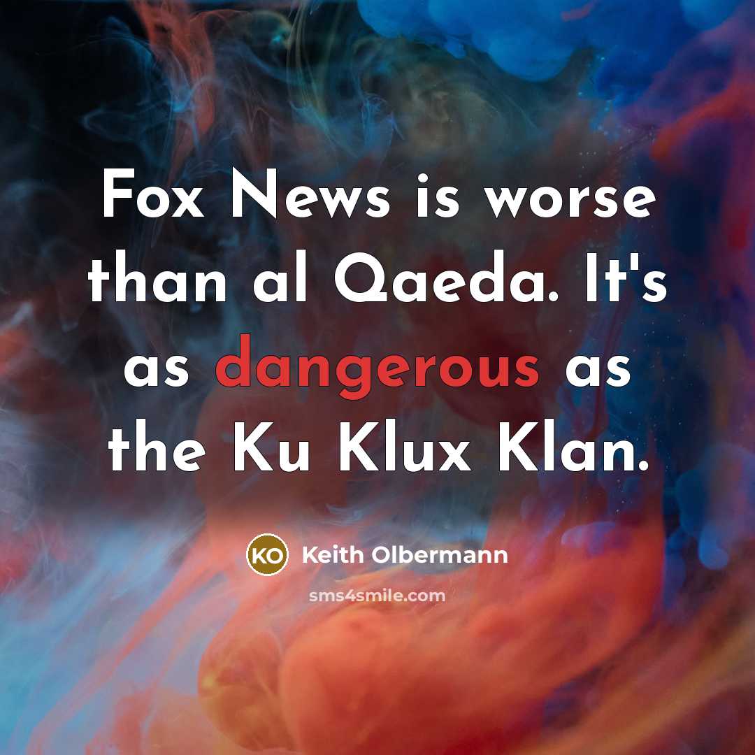 “Fox News is worse than al Qaeda. It's as dangerous…” quote by Keith Olbermann