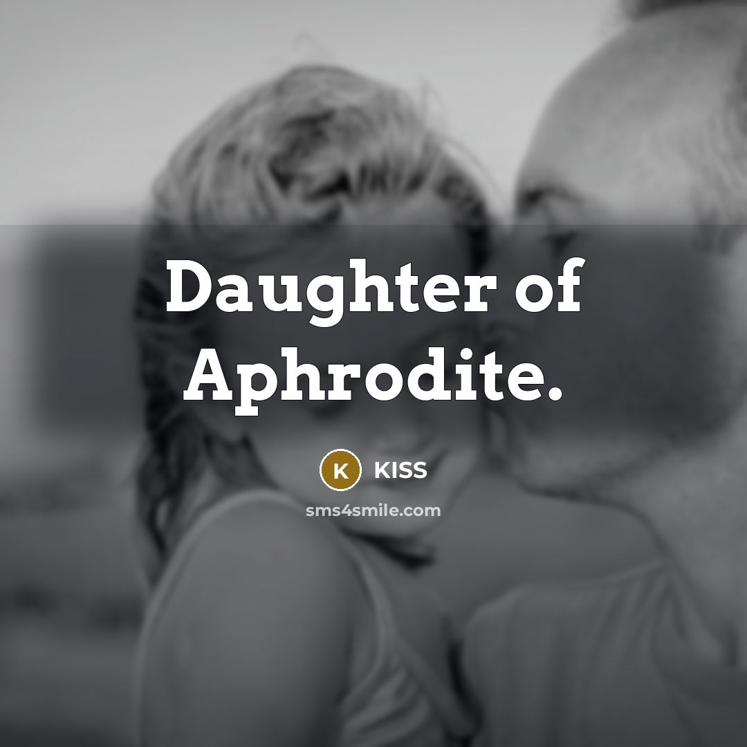 “Daughter of Aphrodite.” quote by Kiss