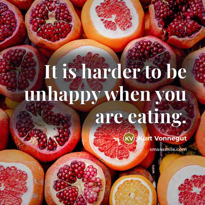 “It is harder to be unhappy when you are eating.…” quote by Kurt Vonnegut