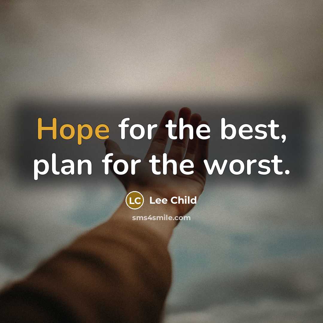 “Hope for the best, plan for the worst.…” quote by Lee Child