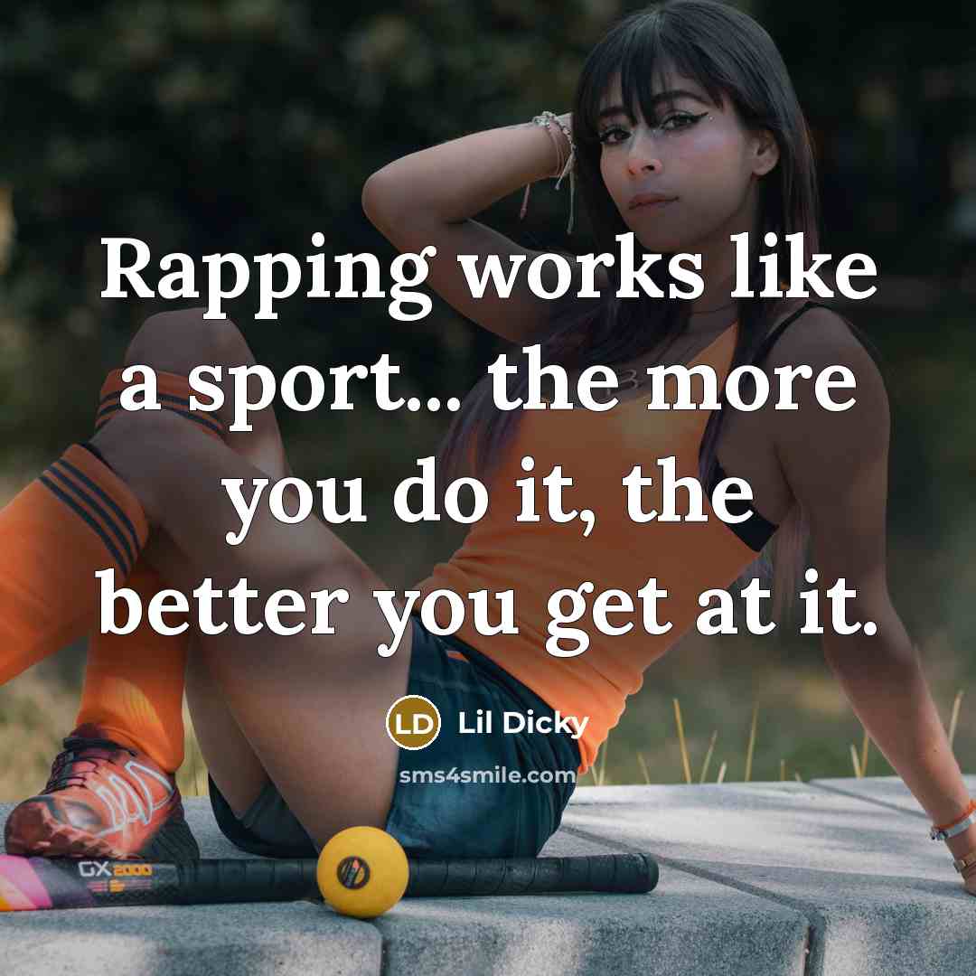 “Rapping works like a sport... the more you do it,…” quote by Lil Dicky