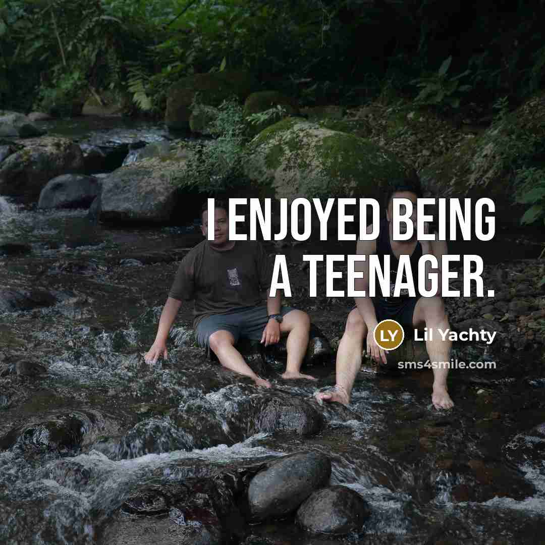 “I enjoyed being a teenager.…” quote by Lil Yachty