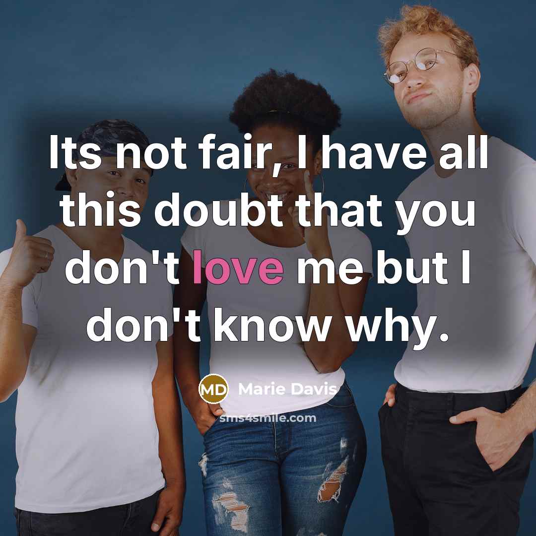 “Its not fair, I have all this doubt that you…” quote by Marie Davis