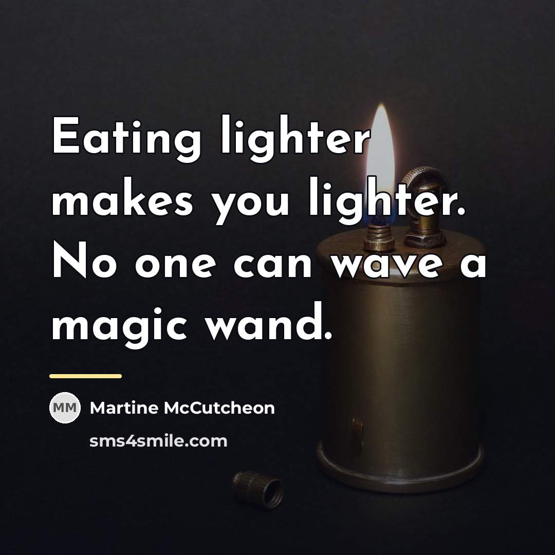 “Eating lighter makes you lighter. No one can wave a…” quote by Martine McCutcheon