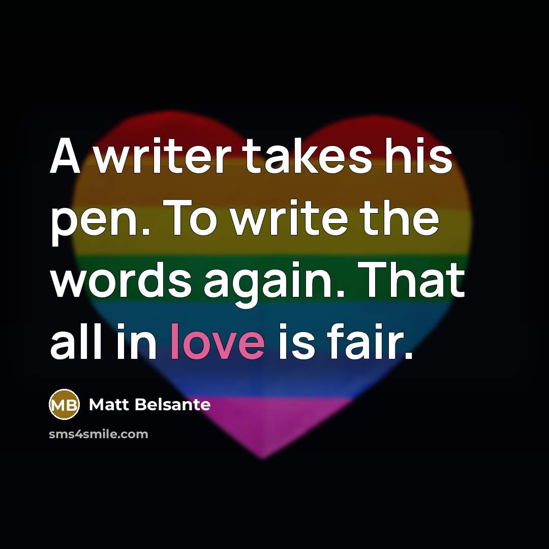 “A writer takes his pen. To write the words again.…” quote by Matt Belsante