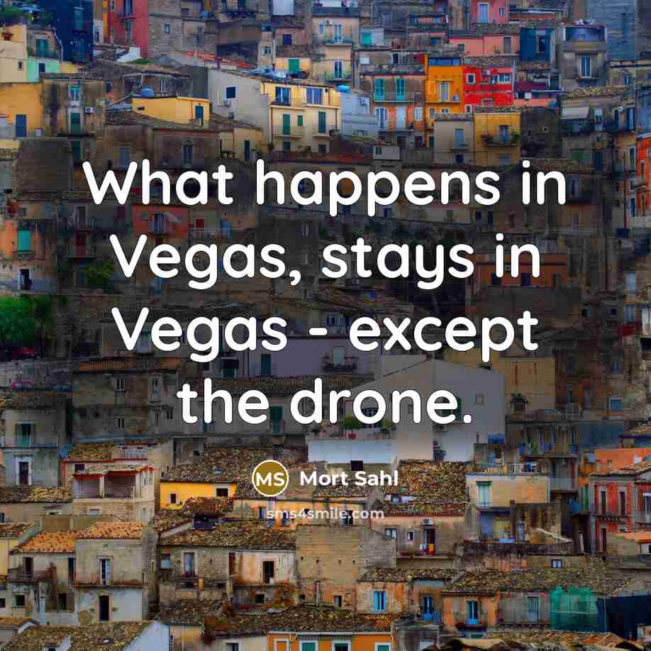 “What happens in Vegas, stays in Vegas - except the…” quote by Mort Sahl