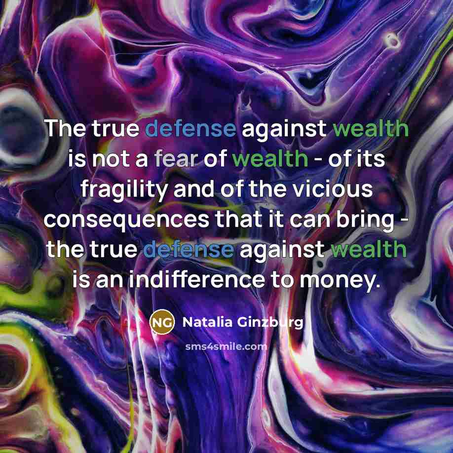 “The true defense against wealth is not a fear of…” quote by Natalia Ginzburg