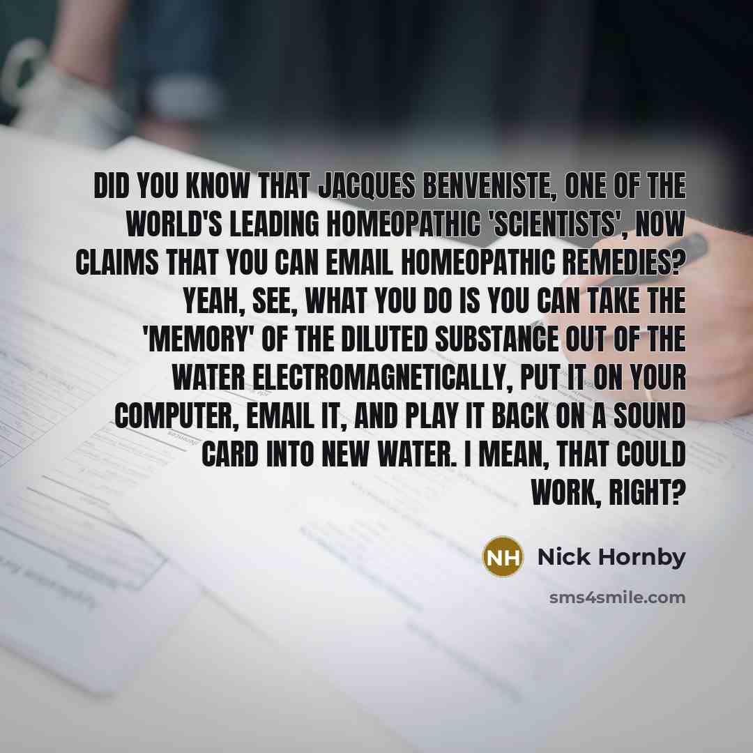 “Did you know that Jacques Benveniste, one of the world's…” quote by Nick Hornby