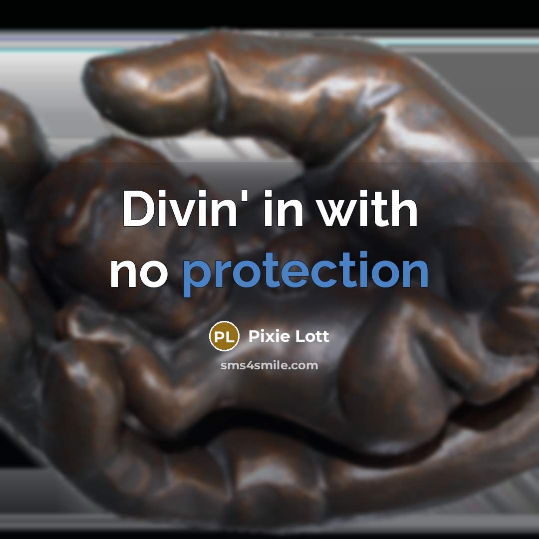 “Divin' in with no protection” quote by Pixie Lott