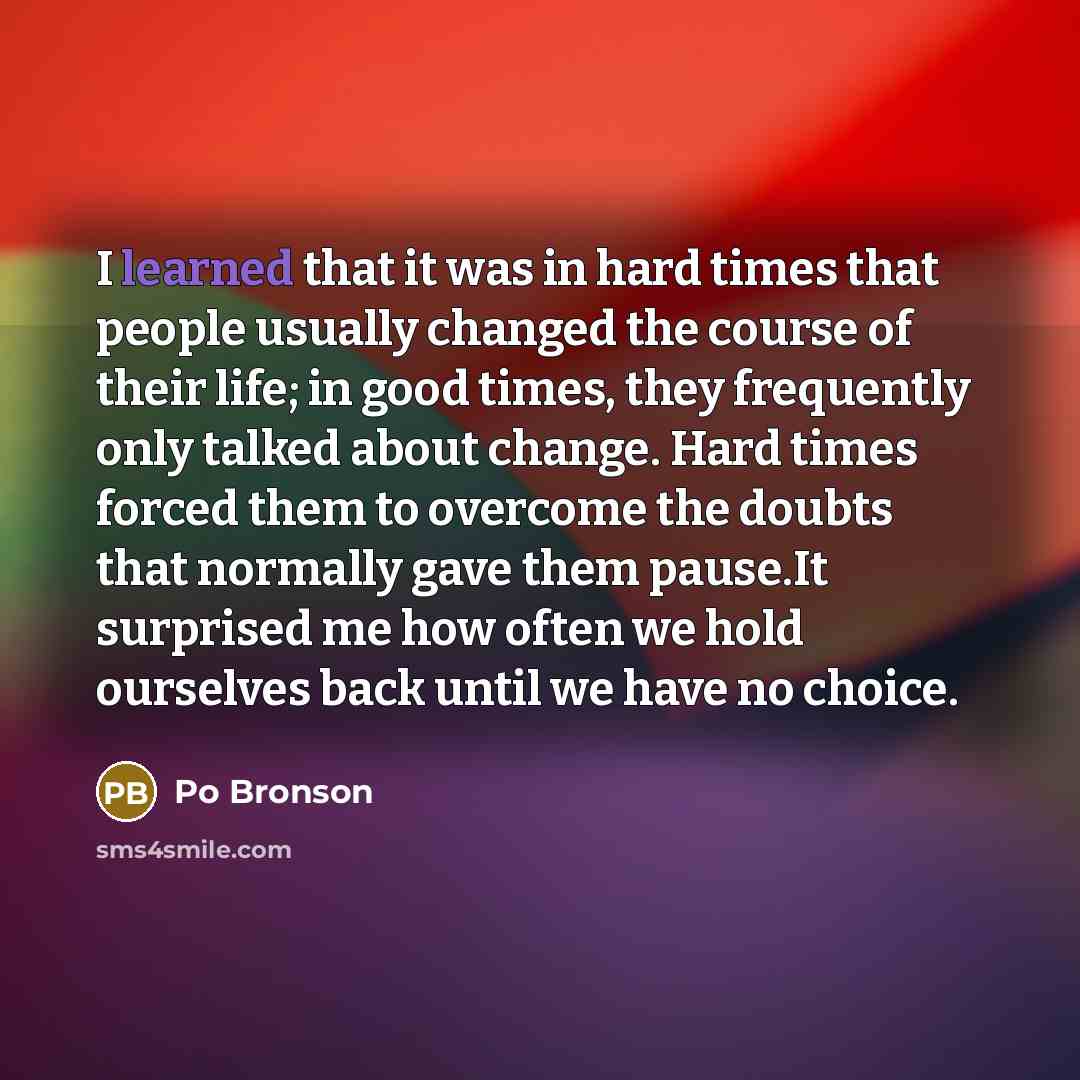 “I learned that it was in hard times that people…” quote by Po Bronson
