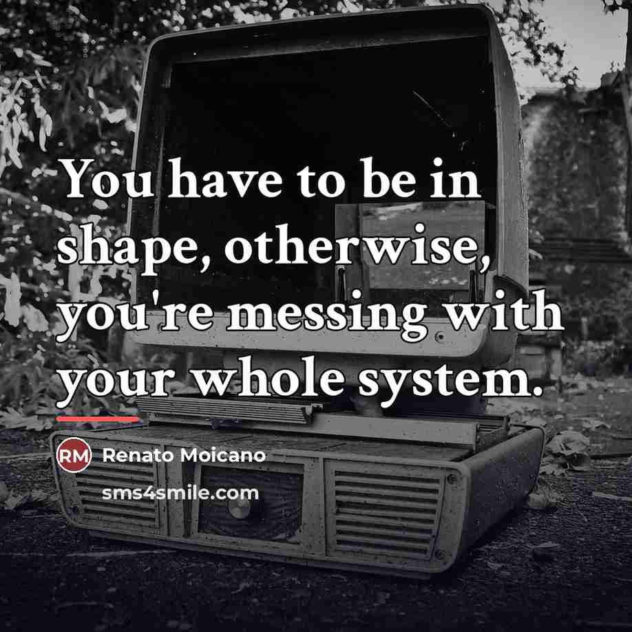 “You have to be in shape, otherwise, you're messing with…” quote by Renato Moicano