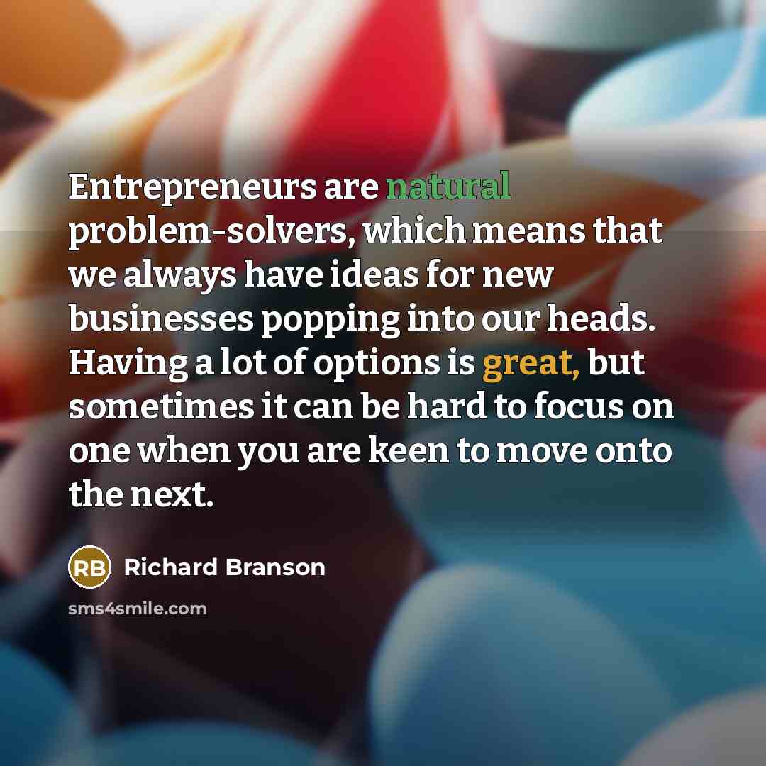 “Entrepreneurs are natural problem-solvers, which means that we always have…” quote by Richard Branson