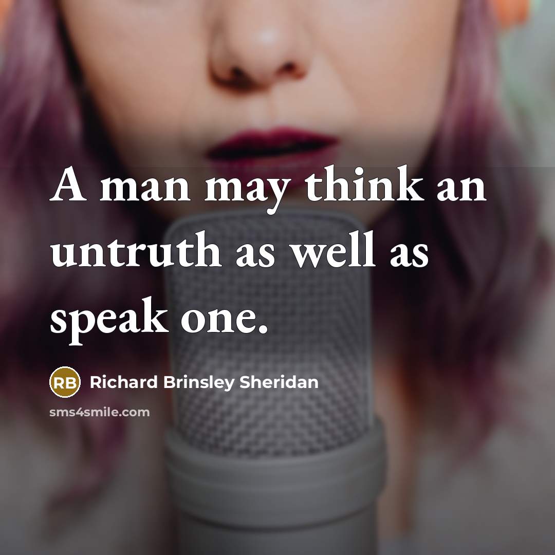 “A man may think an untruth as well as speak…” quote by Richard Brinsley Sheridan