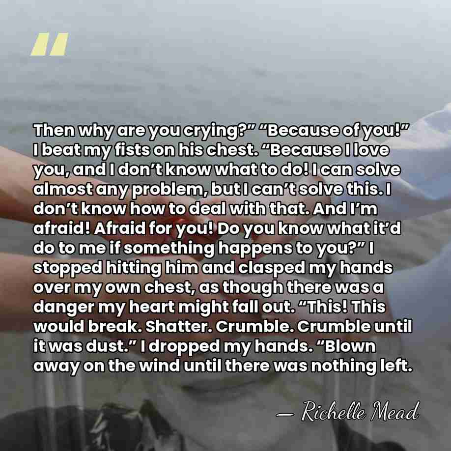 Then why are you crying?” “Because of you!” I beat my fists&hellip; - Richelle Mead