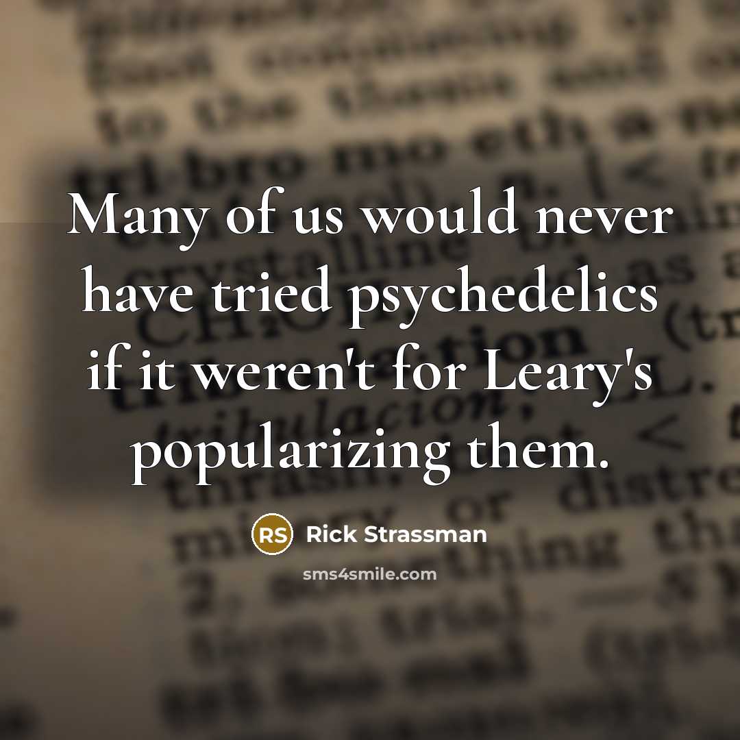 “Many of us would never have tried psychedelics if it…” quote by Rick Strassman