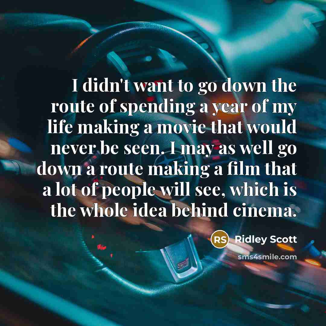 “I didn't want to go down the route of spending…” quote by Ridley Scott