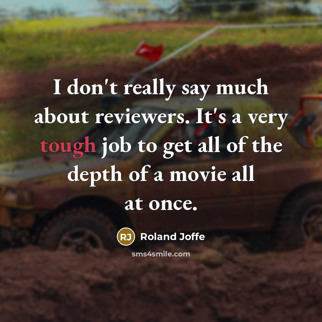 “I don't really say much about reviewers. It's a very…” quote by Roland Joffe