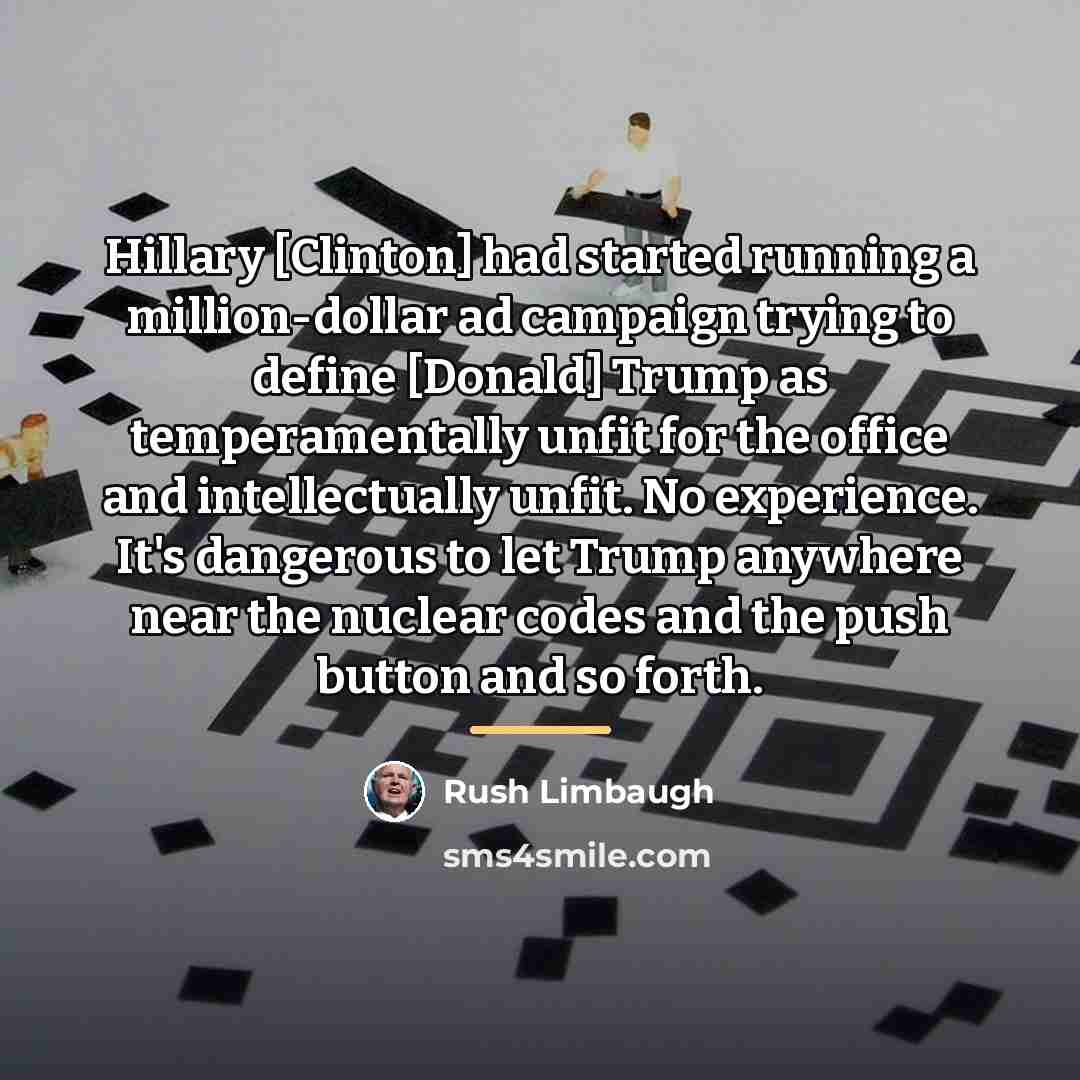 “Hillary [Clinton] had started running a million-dollar ad campaign trying…” quote by Rush Limbaugh