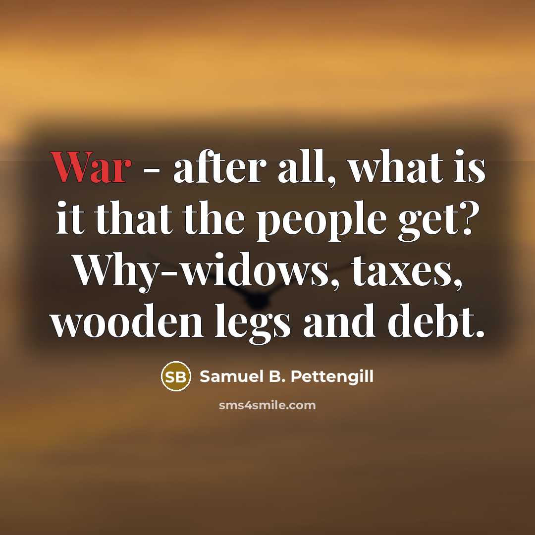 “War - after all, what is it that the people…” quote by Samuel B. Pettengill
