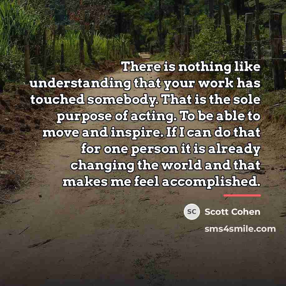 “There is nothing like understanding that your work has touched…” quote by Scott Cohen