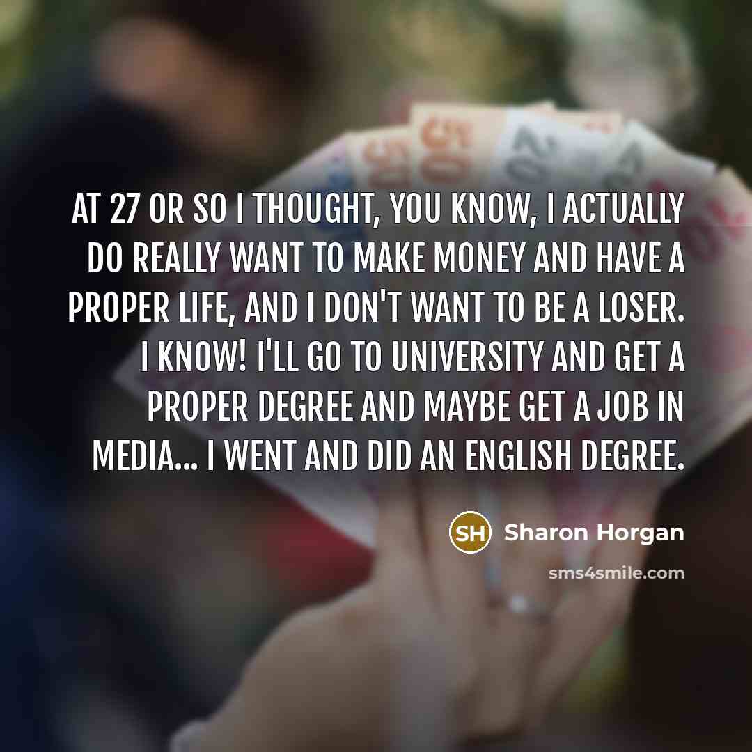 “At 27 or so I thought, you know, I actually…” quote by Sharon Horgan