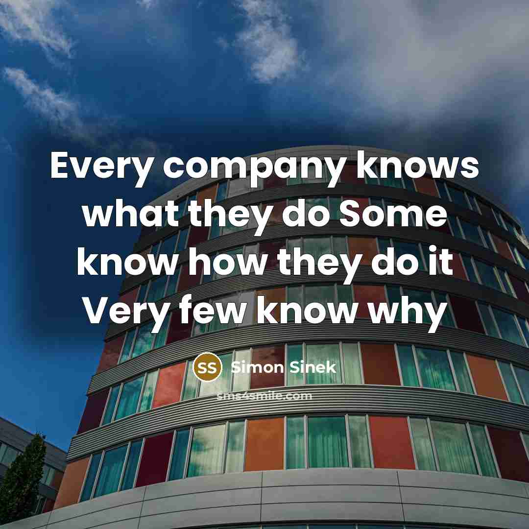 “Every company knows what they do Some know how they…” quote by Simon Sinek