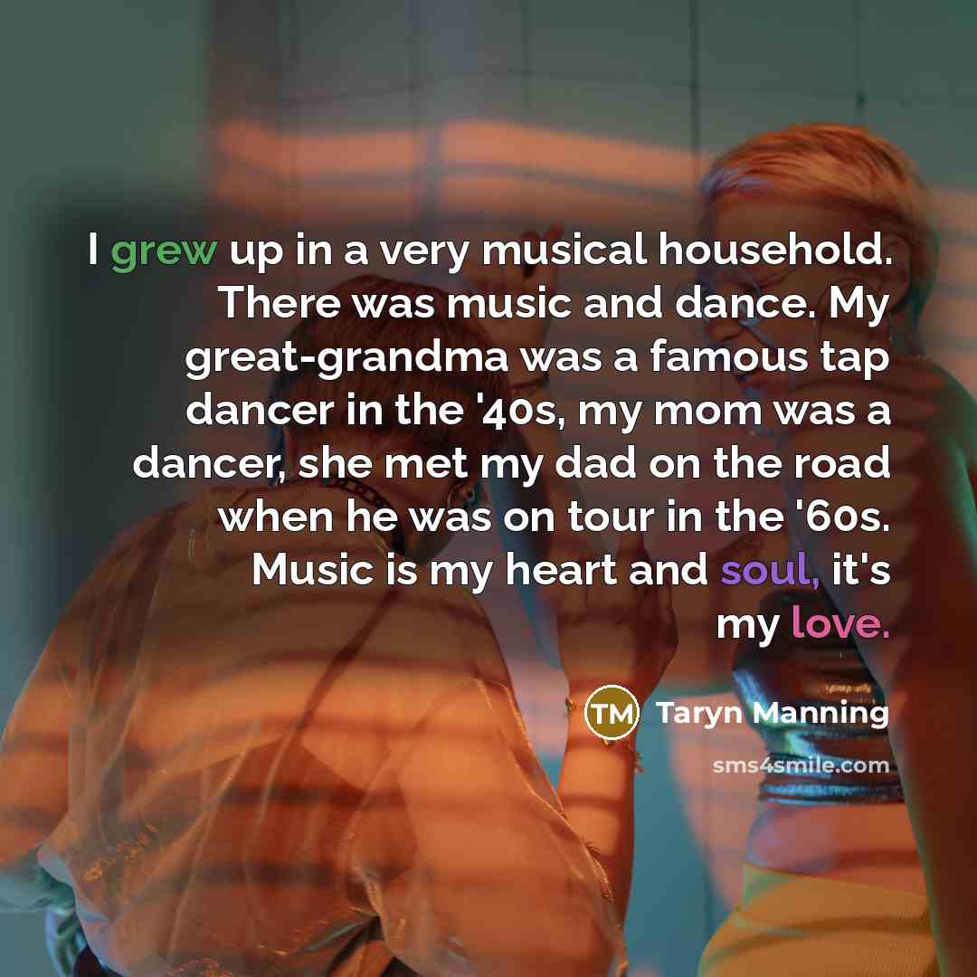 “I grew up in a very musical household. There was…” quote by Taryn Manning