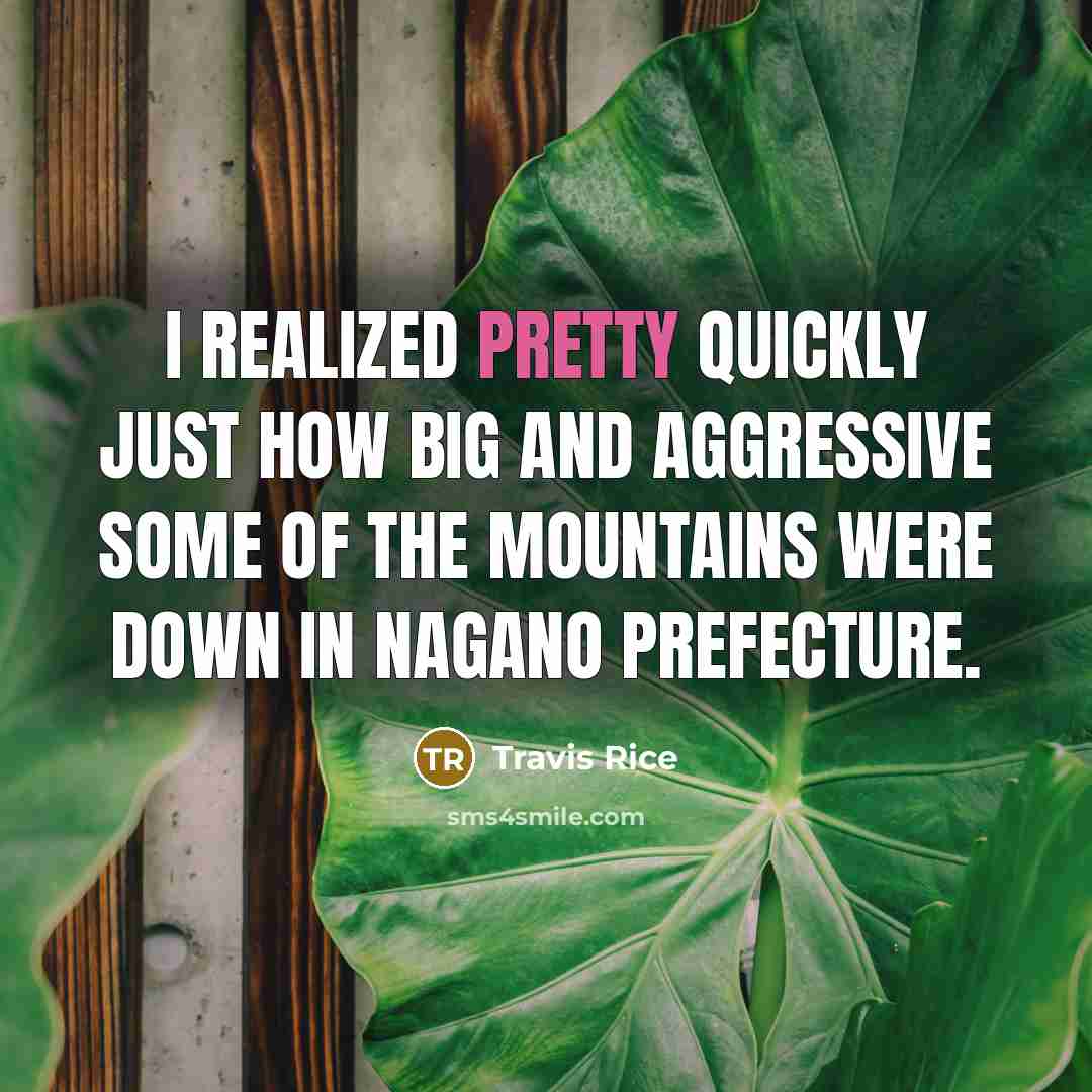 “I realized pretty quickly just how big and aggressive some…” quote by Travis Rice