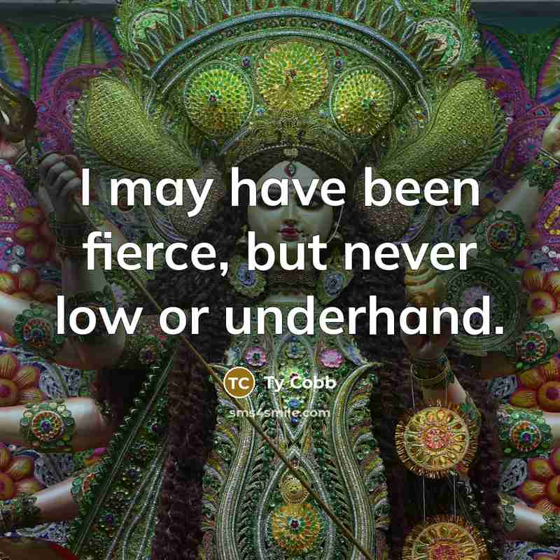 “I may have been fierce, but never low or underhand.…” quote by Ty Cobb