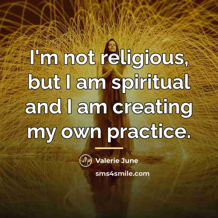 “I'm not religious, but I am spiritual and I am…” quote by Valerie June
