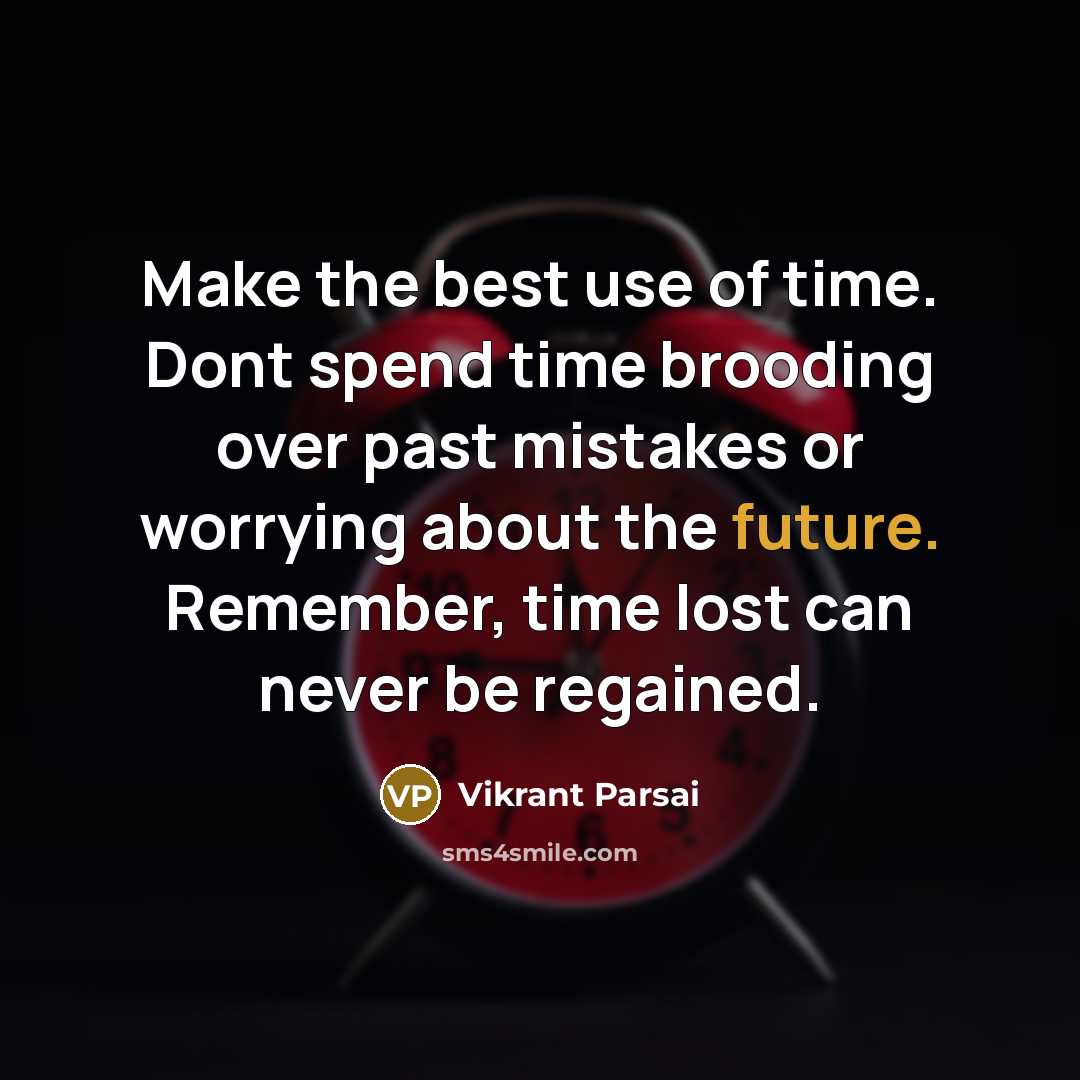 “Make the best use of time. Dont spend time brooding…” quote by Vikrant Parsai