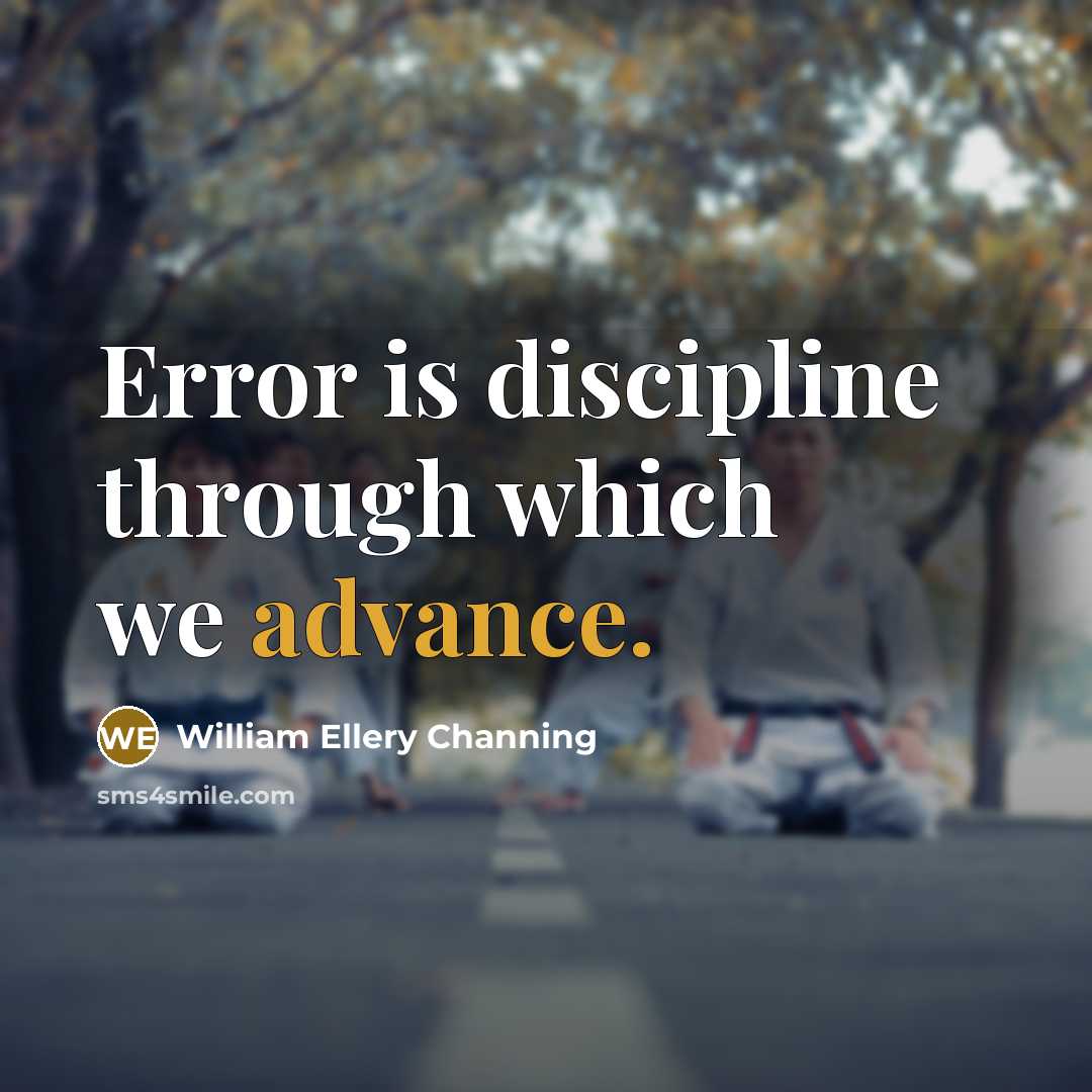 “Error is discipline through which we advance.…” quote by William Ellery Channing