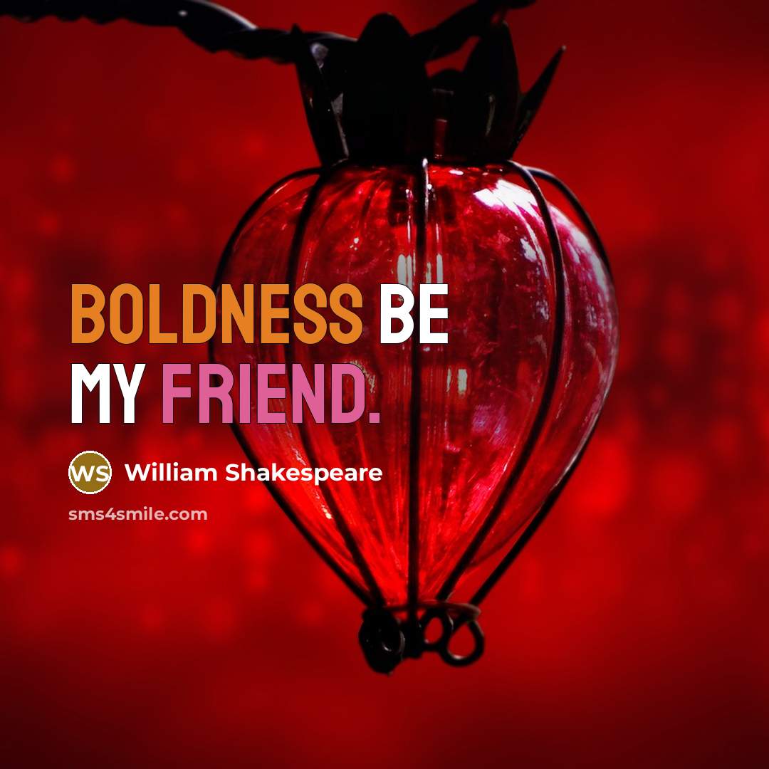 “Boldness be my friend.…” quote by William Shakespeare