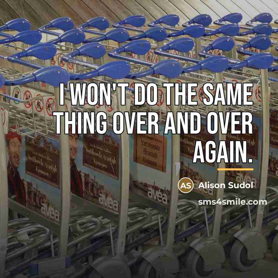 “I won't do the same thing over and over again.…” quote by Alison Sudol