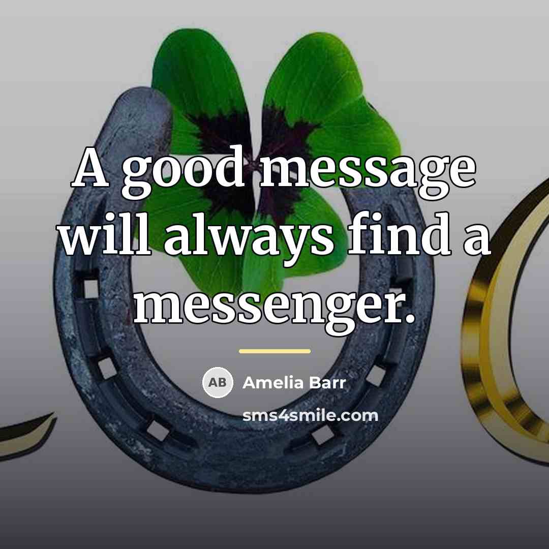 “A good message will always find a messenger.…” quote by Amelia Barr