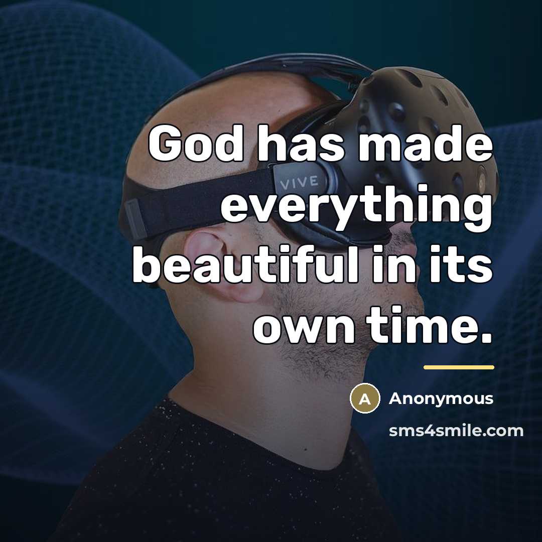 “God has made everything beautiful in its own time.…” quote by Anonymous