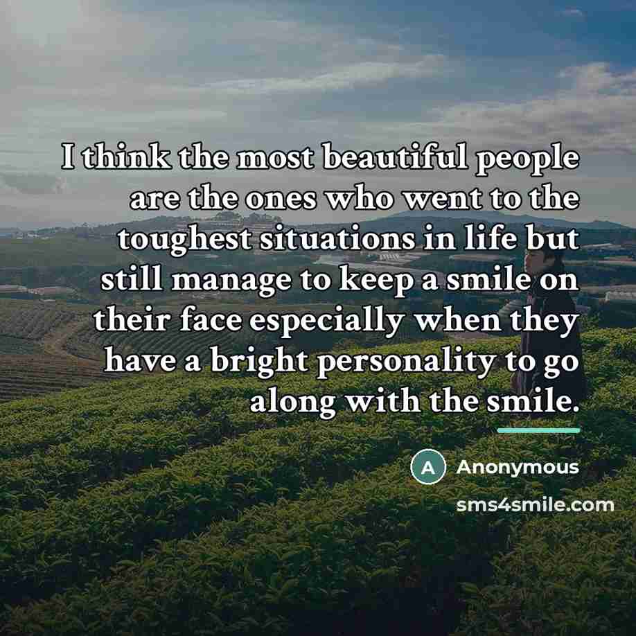 “I think the most beautiful people are the ones who…” quote by Anonymous